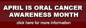 April Is Oral Cancer Awareness Month 2015