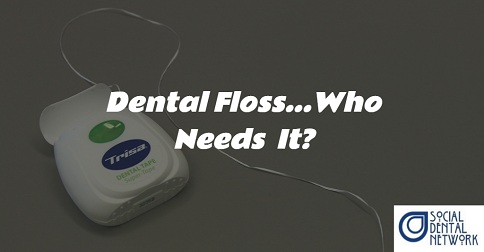 dental floss who needs it
