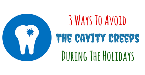 3 Ways to Avoid the Cavity Creeps During the Holidays
