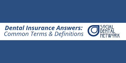 Dental Insurance Terms and Definitions by Social Dental Network
