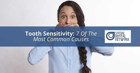 Tooth Sensitivity: 7 Of The Most Common Causes 