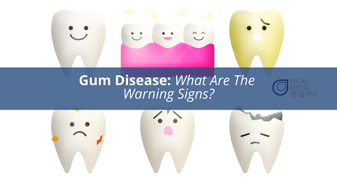 Gum Disease Warning Signs by Social Dental Network